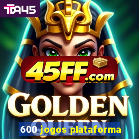 600 jogos plataforma